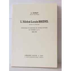L'abbé Louis Bridel docteur en théologie fondateur et aumonier...