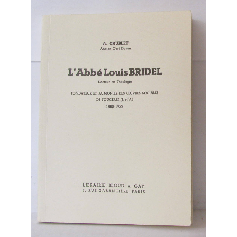 L'abbé Louis Bridel docteur en théologie fondateur et aumonier...