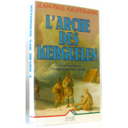 L'arche des kerguelen - otage pendant trois ans il voyage au bout...