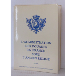 L'administration des douanes en France sous l'ancien régime