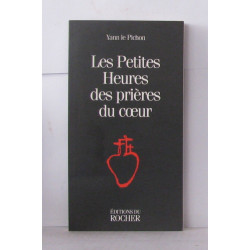 Les petites heures des prières du coeur : Pour le jour et pour la...