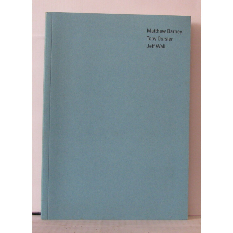 Matthew Barney Tony Ousler Jeff Wall