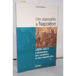Les opposants à Napoléon 1800-1815 : L'élimination des royalistes...