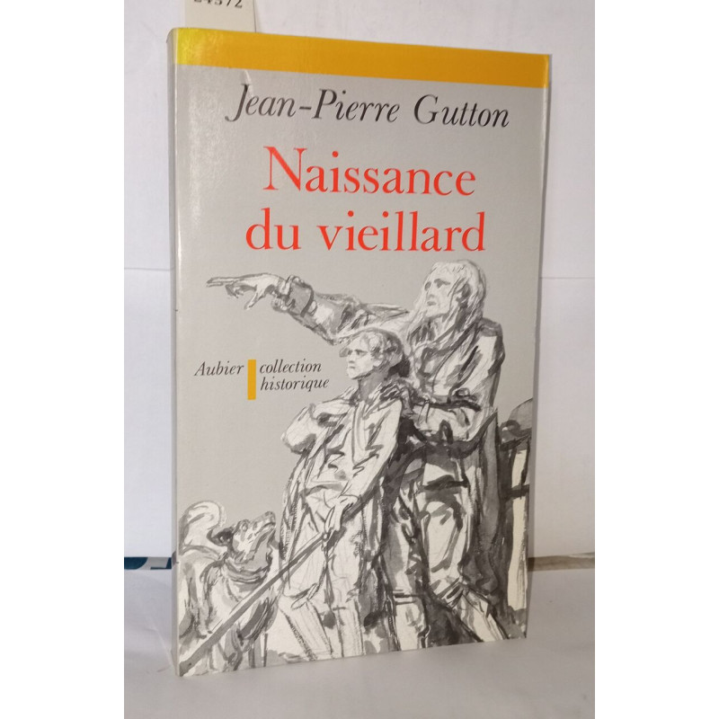 Naissance du vieillard: Essai sur l'histoire des rapports entre...