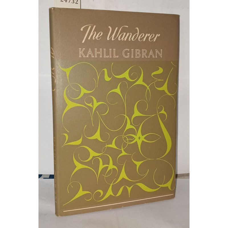 The wanderer: His Parables and Sayings