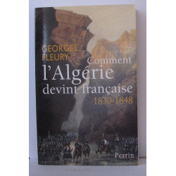 Comment l'algérie devint française 1830-1848