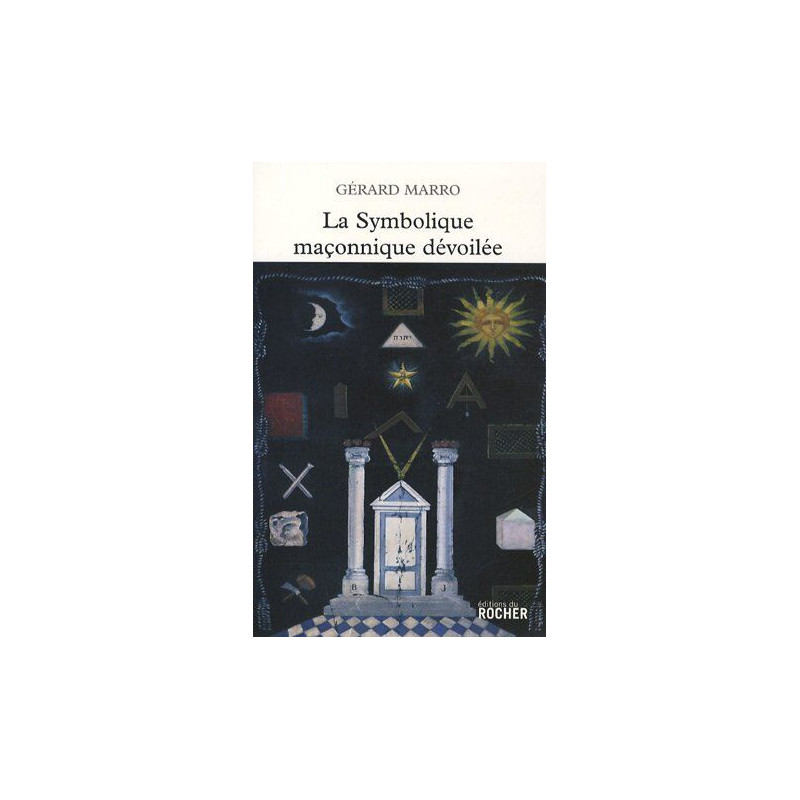 La symbolique maçonnique dévoilée