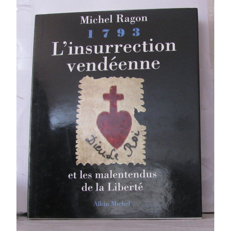 L'insurrection vendéenne et les malentendus de la liberté : 1793
