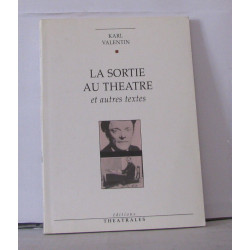 La sortie au théâtre : Et autres textes