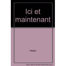Ici et maintenant