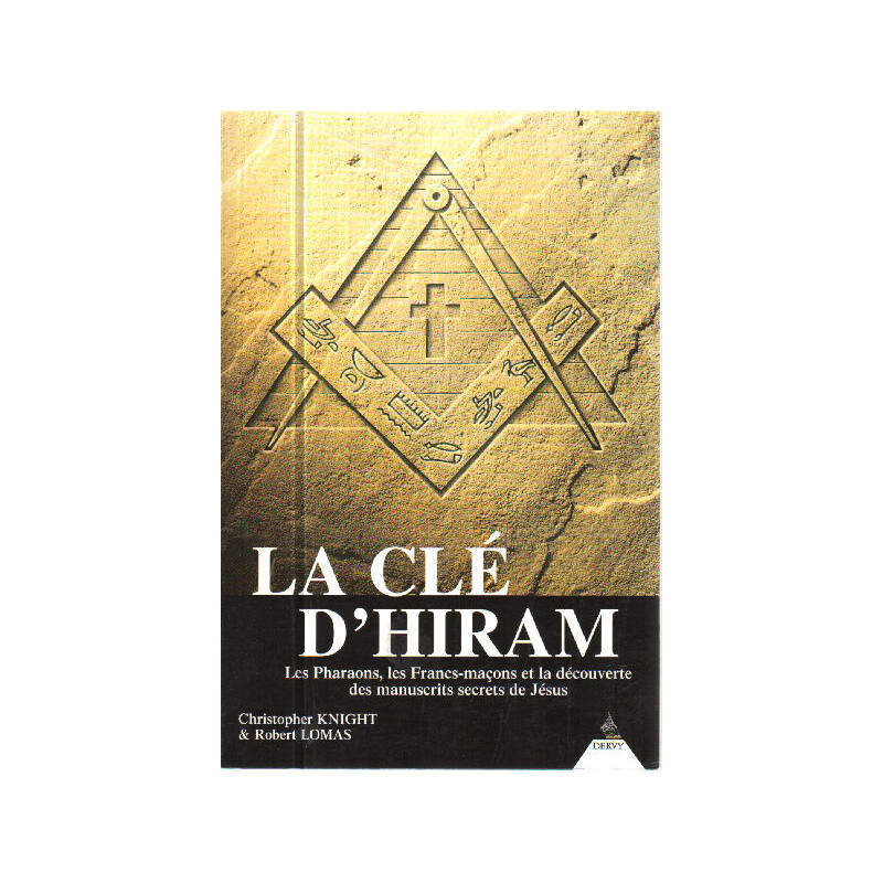 La Clé d'Hiram - Les Pharaons les Francs-maçons et la découverte...