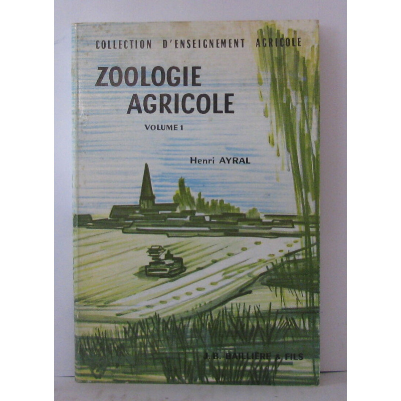 Zoologie agricole volume 1