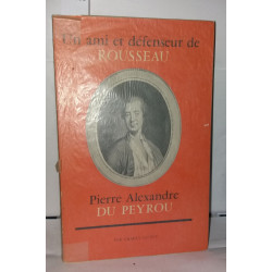 Un ami et défenseur de Rousseau Pierre-Alexandre du Peyrou
