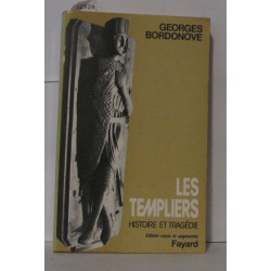 Les Templiers . Histoire et Tragédie