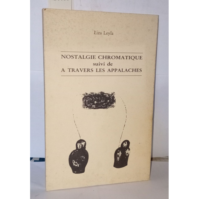 Nostalgie chromatique suivi de a travers les appalaches