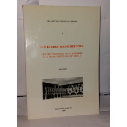 Les études manichéennes. Des controverses de la réforme aux...