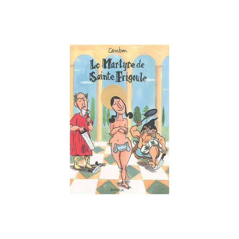 Le Martyre de Sainte Frigoule