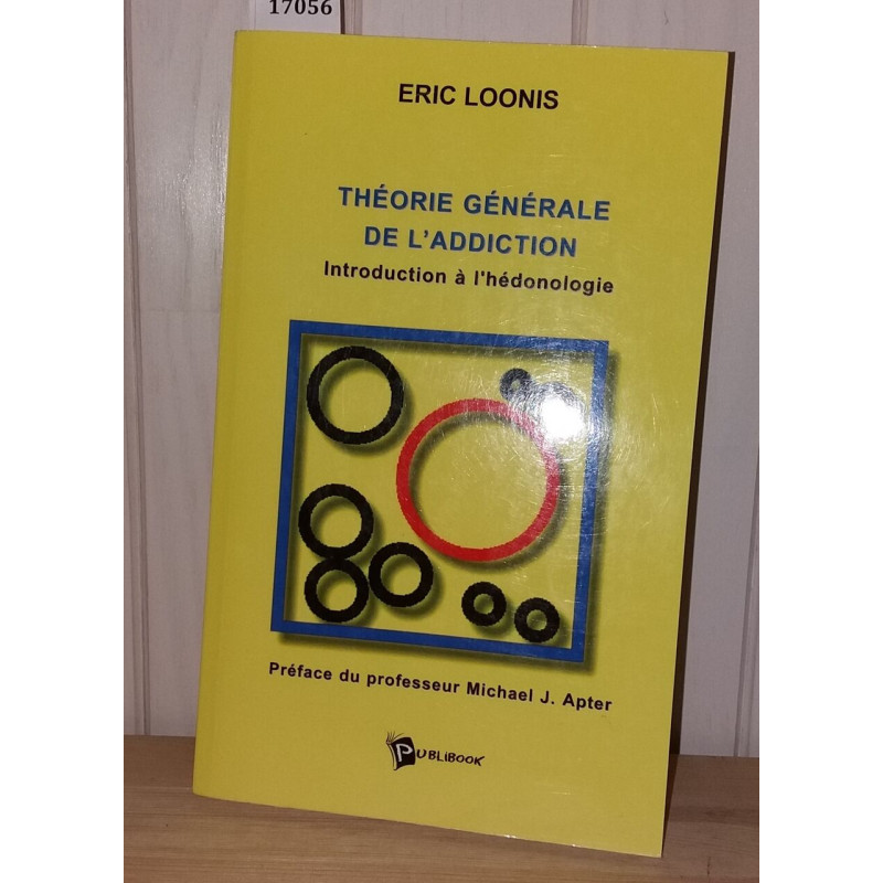 Théorie générale de l'addiction : Introduction à l'hédonologie