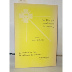Les blés qui combattent le temps La mémoire de Dieu Le millénaire...
