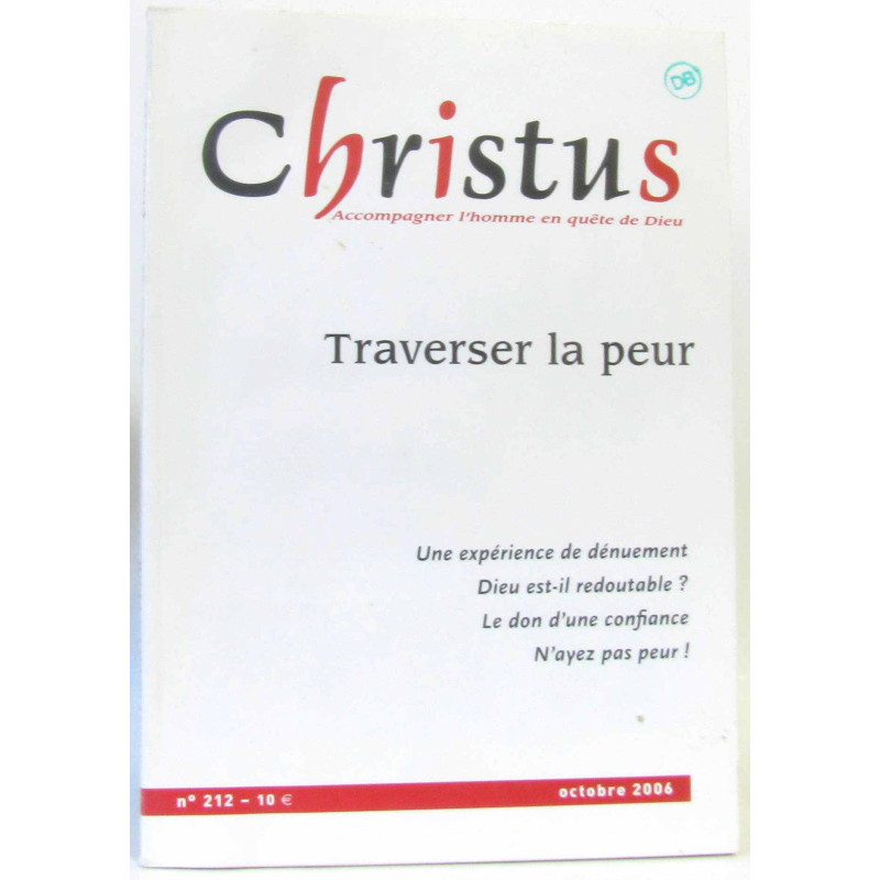 Christus N°212 octobre 2006 - Traverser la Peur