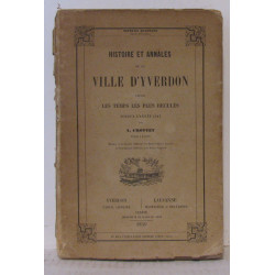 Histoire et annales de la ville d'Yverdon depuis les temps les...