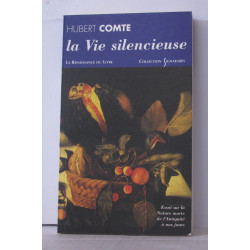 La Vie silencieuse. Essai sur la nature morte de l'Antiquité à nos...