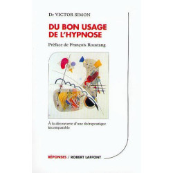 Du bon usage de l'hypnose - A la découverte d'une thérapeutique...