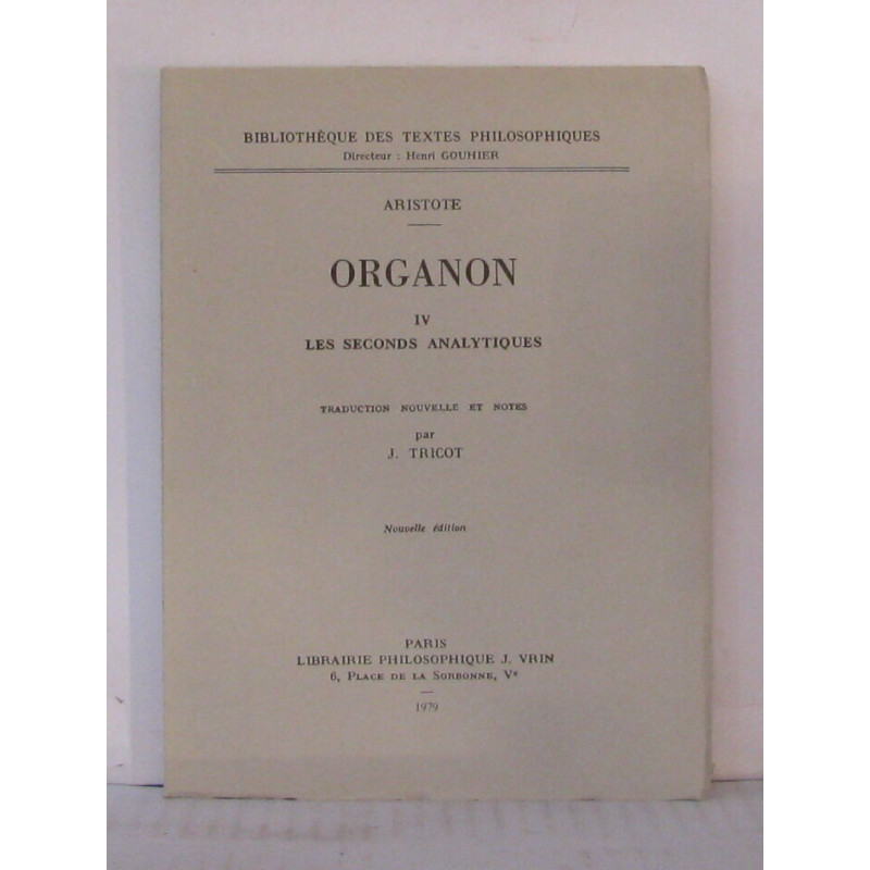 Organon IV les seconds analytiques traduction nouvelle et notes...