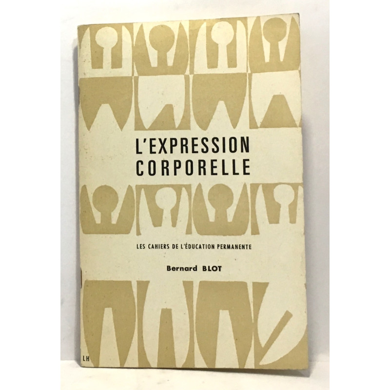 L'expression corporelle - les cahiers de l'éducation permanente