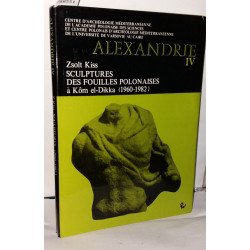 Sculptures des fouilles polonaises à Kôm el-Dikka 1960-1982...
