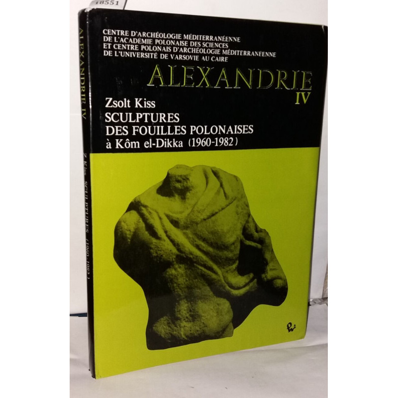 Sculptures des fouilles polonaises à Kôm el-Dikka 1960-1982...