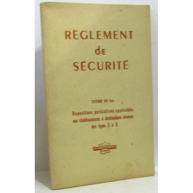 Règlement de sécurité - titre IV bis - dispositions particulières...