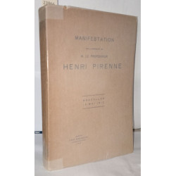 Manifestation en l'honneur de M. Le professeur Henri Pirenne...
