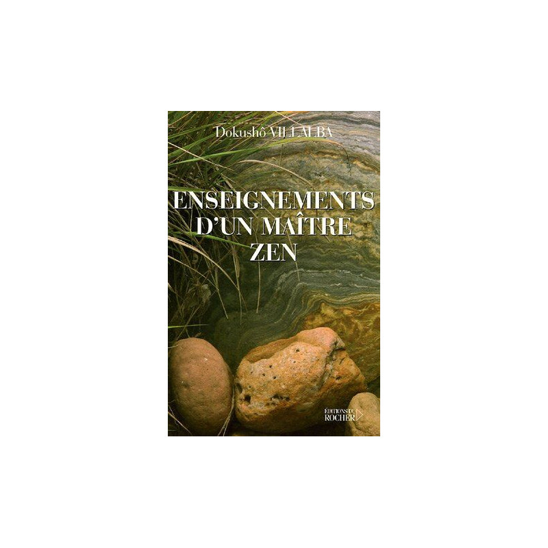 Les enseignements d'un maître zen : Au fil du présent éternel