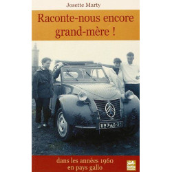 Raconte-Nous Encore Grand-Mere ... Dans les Annees 60 en Pays Gallo