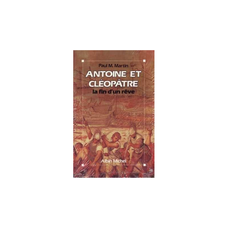 Antoine et Cléopâtre - La fin d'un rêve