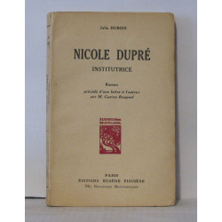 Nicole dupré institutrice Roman précédé d'une lettre à l'auteur...
