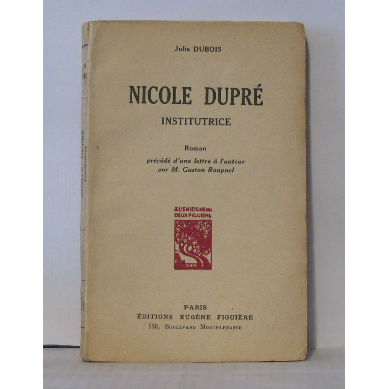 Nicole dupré institutrice Roman précédé d'une lettre à l'auteur...