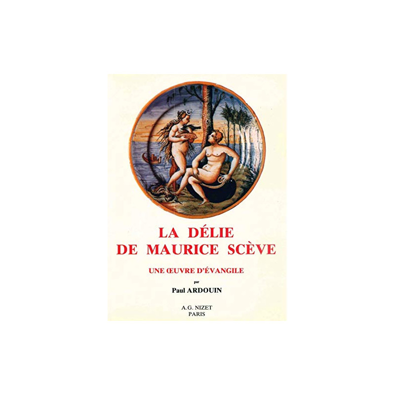 La Délie de Maurice Scève: Une ?uvre d'Évangile
