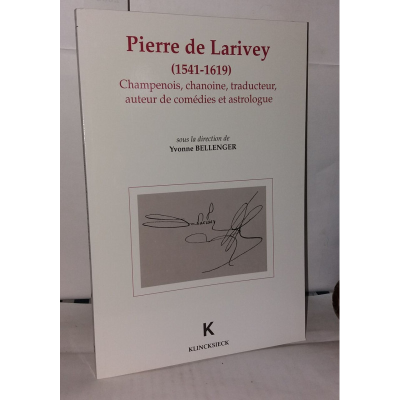 Pierre de Larivey Champenois: Chanoine traducteur auteur de...