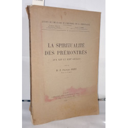 La spiritualité des prémontrés aux XIIe et XIIIe siècles
