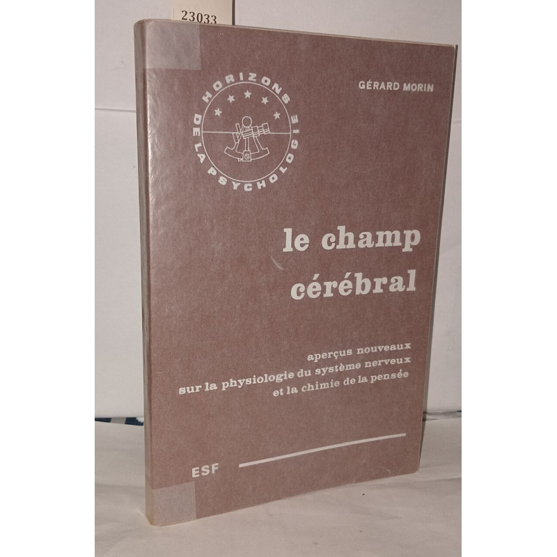 Le Champ cérébral : Aperçus nouveaux sur la physiologie du système...