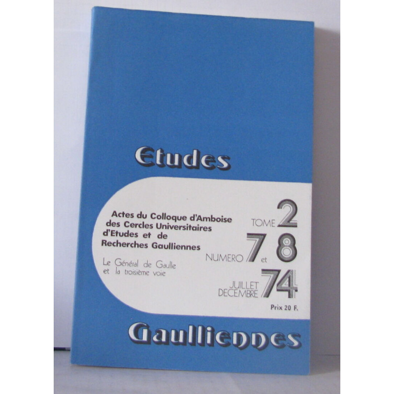 Études Gaulliennes Numéro 7 - 8 , Actes du colloque d'Amboise des...