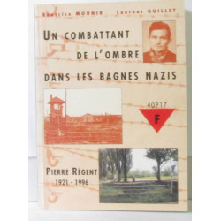 Un combattant de l'ombre dans les bagnes nazis Pierre régent...