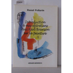 Introduction à mes entretiens avec Karl Branson sur la peinture