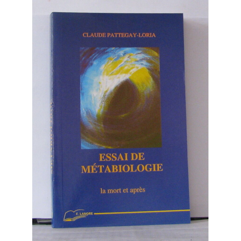 Essai de métabiologie. La mort et après