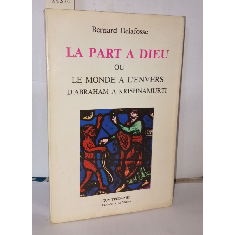 La part à dieu ou le monde à l'envers d'Abraham à krishnamurti