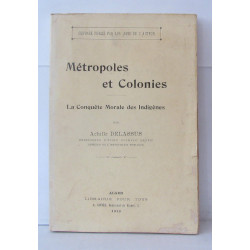 Métropoles et colonies - la conquète morale des indigènes