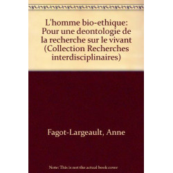 L'homme bio-éthique : pour une deontologie de la recherche sur le...