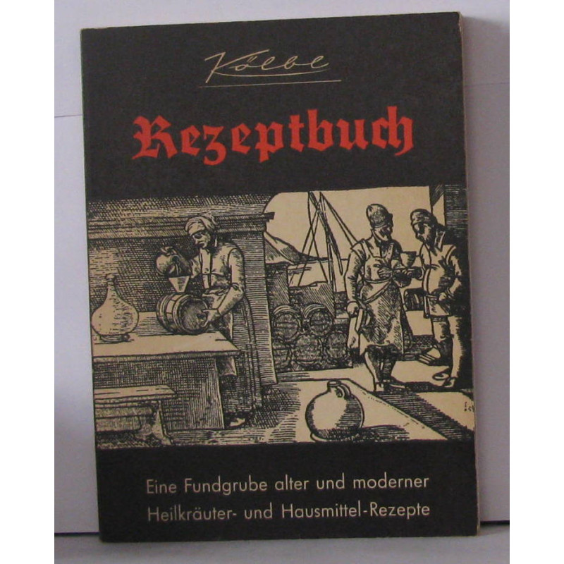 Rezeptbuch Eine Fundgrube alter undmoderner Heilkräuter- und...
